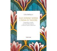 Due donne verso l'India di Tagore. L'epistolario inedito tra Anna Maria Ortese e Adriana Capocci Belmonte (Biblioteca enciclopedica Treccani)