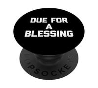 Due For A Blessing - Divertido Dicho sarcástico Lindo y Genial Novedad PopSockets PopGrip Adhesivo
