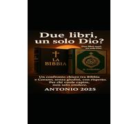 Due libri,un solo Dio?: viaggio tra Bibbia e Corano nel cuore di un paese che cambia