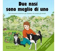 Due nasi sono meglio di uno: Una divertente avventura per bambini che amano gli animali (Il mondo di Chiara)