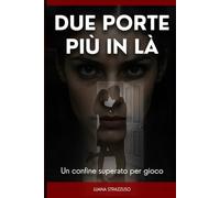 Due Porte Più in Là: Un confine superato per gioco, tra desiderio, identità e trasgressione femminile.