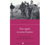 Due registi in cerca d'autore. Tolstoj e Pirandello nel cinema dei fratelli Taviani (Biblioteca di testi e studi)