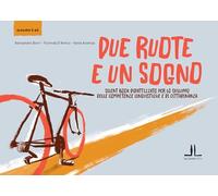Due ruote e un sogno. Silent book didattizzato per lo sviluppo delle competenze linguistiche e di cittadinanza (alsilma 2 -B1) (La Linea Edu)