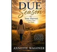 Due Season: Your Harvest Is Closer Than You Think