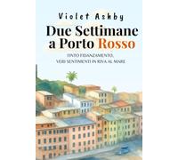 DUE SETTIMANE A PORTO ROSSO: FINTO FIDANZAMENTO, VERI SENTIMENTI IN RIVA AL MARE