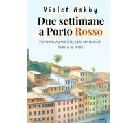 DUE SETTIMANE A PORTO ROSSO: FINTO FIDANZAMENTO, VERI SENTIMENTI IN RIVA AL MARE