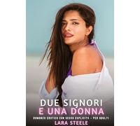 Due Signori e una Donna: Romanzo Erotico con Sesso Esplicito - per Adulti: 348