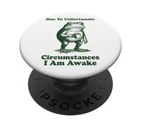 Due To Unfortunate Circumstances I Am Awake Empleado PopSockets PopGrip Adhesivo