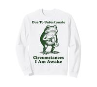 Due To Unfortunate Circumstances I Am Awake Empleado Sudadera