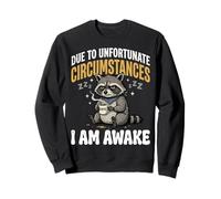 Due To Unfortunate Circumstances I Am Awake Empleado Sudadera