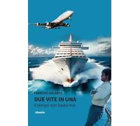 Due vite in una. Il tempo non basta mai (Nuove voci. Vite)