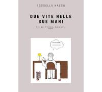 Due vite nelle sue mani