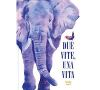 Due vite, una vita. Ediz. a colori (Libri illustrati)