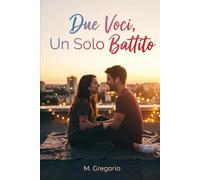 Due Voci, Un Solo Battito: Un romanzo interattivo a due voci per coppie. Leggete insieme i pensieri di Lui e Lei con esercizi pratici per migliorare ... relazione. Libro per attività di coppia.