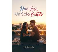 Due Voci, Un Solo Battito: Un romanzo interattivo a due voci per coppie. Leggete insieme i pensieri di Lui e Lei con esercizi pratici per migliorare ... relazione. Libro per attività di coppia.
