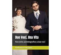 Due Voci, Una Vita: Racconto autobiografico a due voci