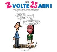 Due volte 25 anni: Single. Fidanzati. Sposati, Genitori. Single di nuovo: una cinica fotografia sui 50enni i nuovi adolescenti di ritorno