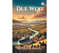 Due West Or Round The World In Ten Months