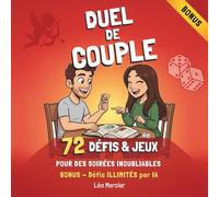 Duel de Couple : 72 Défis & Jeux pour des Soirées Inoubliables à Deux: Le grand duel des amoureux : un jeu de dés, 72 défis (action, complicité, ... couple : Saint-Valentin, anniversaire, Noël.