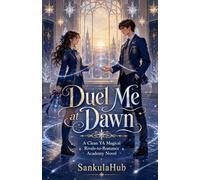 Duel Me at Dawn: A Clean YA Magical Rivals-to-Romance Academy Novel