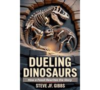 Dueling Dinosaurs: How a Fossil Rewrites the Story