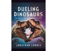 Dueling Dinosaurs: The Fossil That Changed Everything