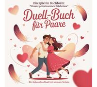 Duell-Buch für Paare: Unsere gemeinsamen Erlebnisse: Ein liebevoller Erinnerungs-Wettkampf voller Fragen, Lachen und unvergesslicher Momente