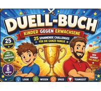 Duell-Buch Kinder gegen Erwachsene: Das große Familien-Duell mit 25 spannenden Challenges | Rätsel, Logik, Geschicklichkeit & Spaß | Bildschirmfreie ... ganze Familie (Die große Duell-Buch Reihe)