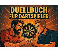 Duellbuch für Dartspieler: Die ultimative Herausforderung für Dart-Spieler - Das Duell Buch für Erwachsene