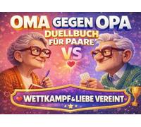 Duellbuch für Paare: Oma gegen Opa: 111 Seiten mit 1 gegen 1 Duellen & romantischen Challenges - Wettkampf und Liebe vereint