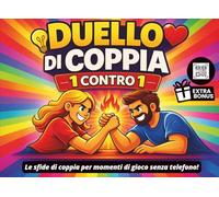 Duello di Coppia 1 contro 1 - Le sfide di coppia per momenti di gioco senza telefono!: Libro dei duelli di coppia e attività divertenti da fare ... sfidarsi e rompere la noia (Duelli di Cuore)