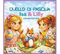 Duello di Pasqua con Isa & Lilly: Libro di enigmi per due con sudoku, cruciverba, labirinti e giochi di logica - Duello di Pasqua ricco di sfide - ... condiviso senza dispositivi digitali