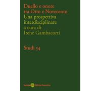 Duello e onore tra Otto e Novecento. Una prospettiva interdisciplinare (Studi)