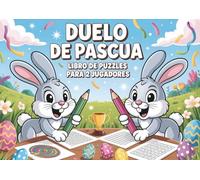 Duelo de Pascua - Libro de Puzzles para 2 Jugadores: Para niños de 7 a 10 años. 33 duelos con sudokus, sopa de letras y laberintos.