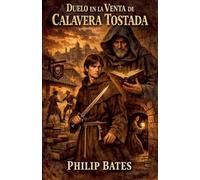 Duelo en la venta de Calavera Tostada: 1 (Magia en la Villa y Corte de los Austrias)