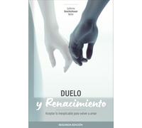 Duelo y Renacimiento: Aceptar lo inexplicable para volver a amar