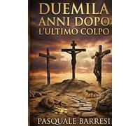 DUEMILA ANNI DOPO L'ULTIMO COLPO: «La storia mai raccontata del ladrone crocifisso.»