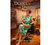 Dueña de mi destino: La historia de una mujer que decidió vivir
