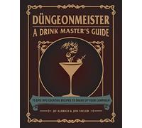 Düngeonmeister: 75 Epic RPG Cocktail Recipes to Shake Up Your Camp (Düngeonmeister Series)