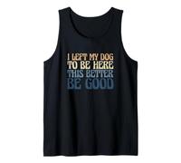 Dueño de Perro Dejé Que mi Perro estuviera aquí Esto Mejor Sea Bueno Camiseta sin Mangas
