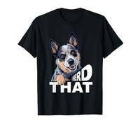 Dueño de Perro Ganadero Australiano Diciendo Que Manado Ese Blue Heeler Camiseta