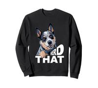 Dueño de Perro Ganadero Australiano Diciendo Que Manado Ese Blue Heeler Sudadera