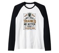 Dueño de Perro Mi Perro me entrenó Mejor Que yo lo entrené Perro Camiseta Manga Raglan