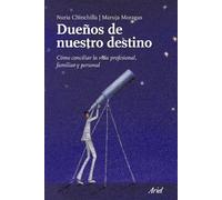 Dueños de nuestro destino: Cómo conciliar la vida profesional, familiar y personal: 1 (Ariel)