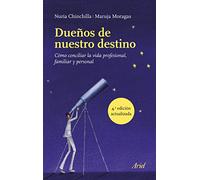 Dueños de nuestro destino: Cómo conciliar la vida profesional, familiar y personal (Ariel)