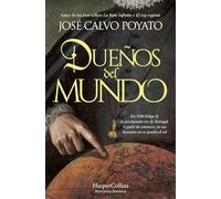 Dueños del mundo: En 1580 Felipe II es proclamado rey de Portugal. A partir de entonces, en sus dominios no se pondrá el sol (NOVELA HISTORICA)