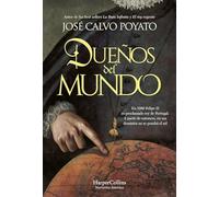Dueños del mundo: En 1580 Felipe II es proclamado rey de Portugal. A partir de entonces, en sus dominios no se pondrá el sol (NARRATIVA HISTORICA)