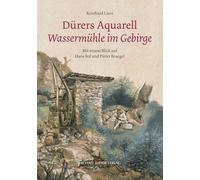 Dürers Aquarell "Wassermühle im Gebirge": Mit einem Blick auf Hans Bol und Pieter Bruegel
