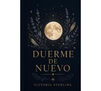Duerme de Nuevo: La guía definitiva para mujeres que están constantemente agotadas, batallan con el insomnio y no saben por qué