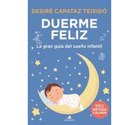Duerme feliz; La gran guía del sueño infantil (Padres y educadores)